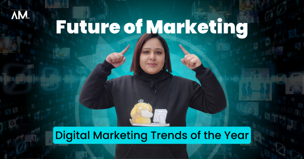 Future of Marketing Digital Marketing Trends of the Year