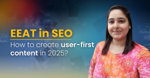 E-E-A-T in SEO—Experience, Expertise, Authoritativeness, and Trust—highlighting strategies to create user-first content that ranks well on search engines.