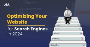Optimizing Your Website for Search Engines in 2024